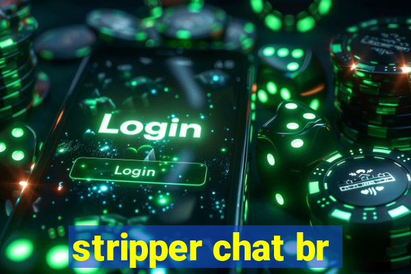 stripper chat br